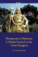 Thaipusam in Malaysia: A Hindu Festival in the Tamil Diaspora