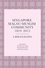 Singapore Malay/Muslim Community, 1819-2015: A Bibliography