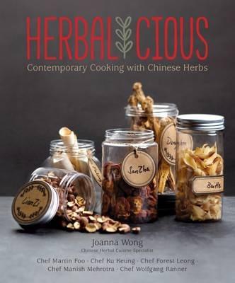 Herbalicious: Contemporary Cooking with Chinese Herbs - Joanna Wong - cover