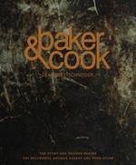 Baker & Cook: The Story and Recipes Behind the Successful Artisan Bakery  and Food Store