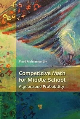 Competitive Math for Middle School: Algebra, Probability, and Number Theory - Vinod Krishnamoorthy - cover