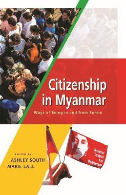 Citizenship in Myanmar: Ways of being in and from Burma - cover