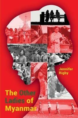 The Other Ladies of Myanmar - Jennifer Rigby - cover