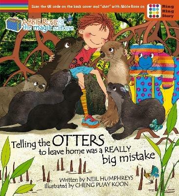 Abbie Rose and the Magic Suitcase: Telling the OTTERS to leave home was a REALLY Big Mistake - Neil Humphreys - cover