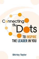 Connecting the Dots: To Inspire the Leader in You