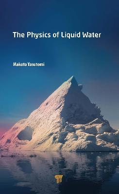 The Physics of Liquid Water - Makoto Yasutomi - cover