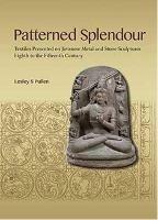 Patterned Splendour: Textiles Presented on Javanese Metal and Stone Sculptures, Eighth to Fifteenth Centuries - Lesley S. Pullen - cover