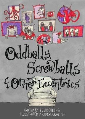 Oddballs, Screwballs and Other Eccentrics - Felix Cheong - cover