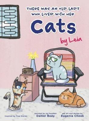 There Was an Old Lady Who Lived with Her Cats: A Heartwarming Tale by Leia - Daniel Boey - cover