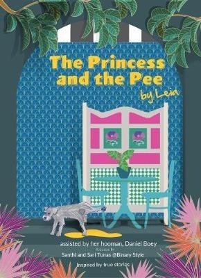 The Princess and the Pee: A Tale of an Ex-Breeding Dog Who Never Knew Love by Leia - Daniel Boey - cover