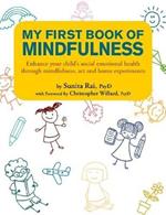 My First Book of Mindfulness: Enhance Your Child's Social Emotional Health Through Mindfulness, Art and Home Experiments