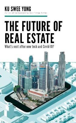 The Future of  Real Estate - Ku Swee Yong - cover