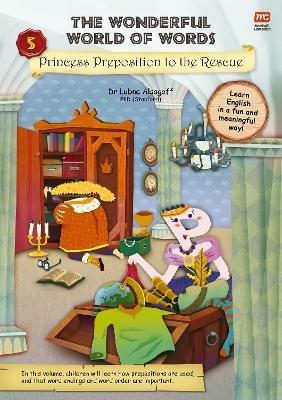 The Wonderful World of Words Volume 5: Princess Preposition to the Rescue - Lubna Alsagoff - cover