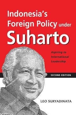Indonesia's Foreign Policy Under Suharto: Aspiring to International Leadership - Leo Suryadinata - cover