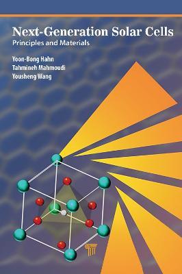 Next-Generation Solar Cells: Principles and Materials - Yoon-Bong Hahn,Tahmineh Mahmoudi,Yousheng Wang - cover