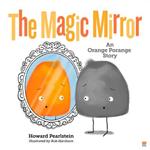 The Magic Mirror: An Orange Porange Story