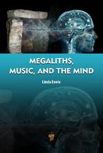 Megaliths, Music, and the Mind: A Transdisciplinary Exploration of Archaeoacoustics