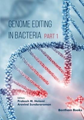 Genome Editing in Bacteria (Part 1) - Aravind Sundararaman,Prakash M Halami - cover