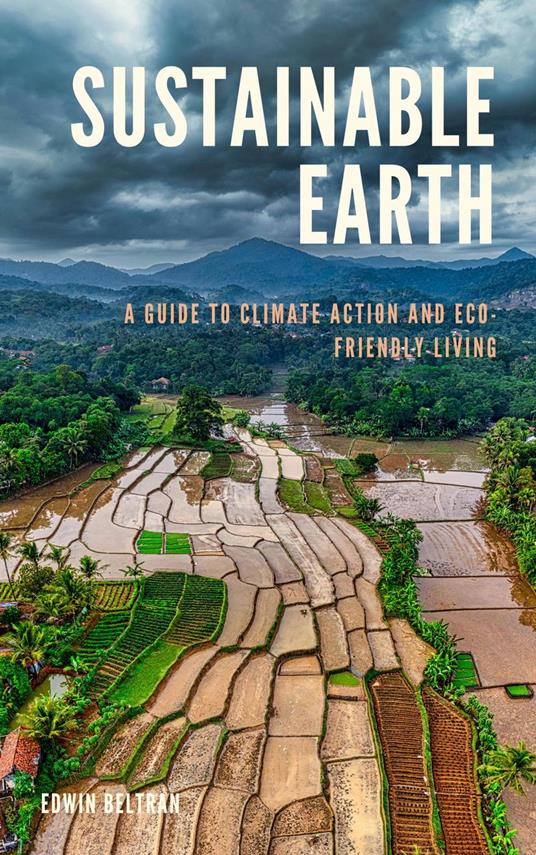 Sustainable Earth: A Guide to Climate Action and Eco-Friendly Living