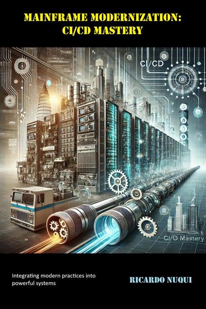 Mainframe Modernization: CI/CD Mastery