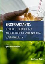 Biosurfactants: A Boon to Healthcare, Agriculture & Environmental Sustainability