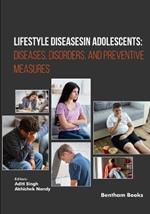 Lifestyle Diseases in Adolescents: Diseases, Disorders, and Preventive Measures