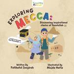 Exploring Mecca: Discovering inspirational stories of Rasulullah ? Discovering inspirational stories of Rasulullah: Discovering inspirational stories of Rasulullah ?