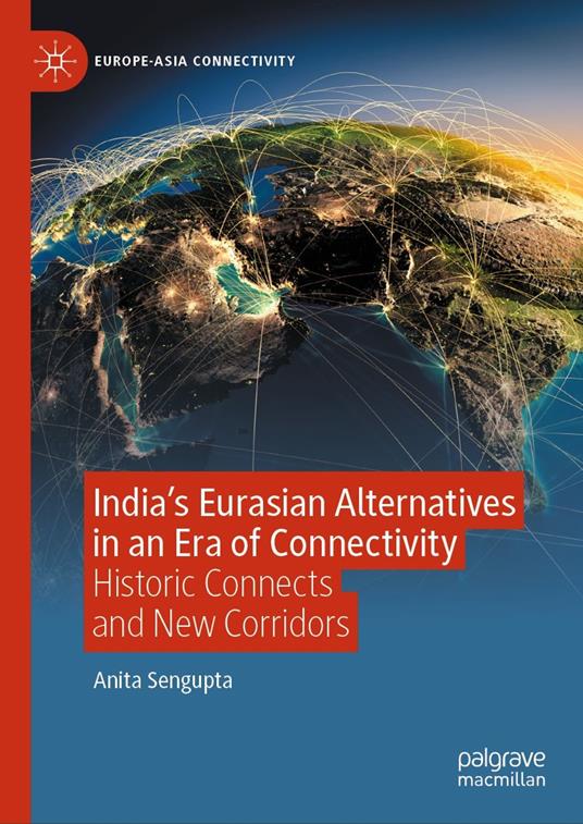 India’s Eurasian Alternatives in an Era of Connectivity