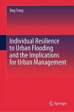 Individual Resilience to Urban Flooding and the Implications for Urban Management