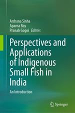 Perspectives and Applications of Indigenous Small Fish in India: An Introduction