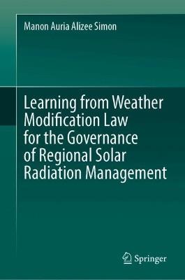 Learning from Weather Modification Law for the Governance of Regional Solar Radiation Management - Manon Simon - cover