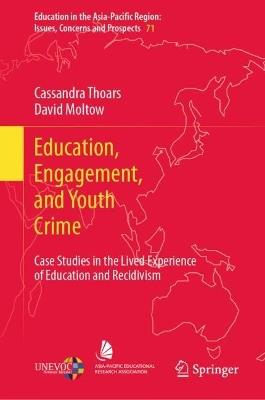 Education, Engagement, and Youth Crime: Case Studies in the Lived Experience of Education and Recidivism - Cassandra Thoars,David Moltow - cover