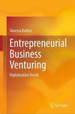 Entrepreneurial Business Venturing: Digitalisation Trends - Vanessa Ratten - cover