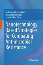 Nanotechnology Based Strategies for Combating Antimicrobial Resistance