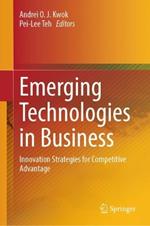 Emerging Technologies in Business: Innovation Strategies for Competitive Advantage