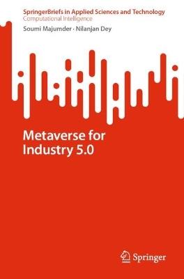 Metaverse for Industry 5.0 - Soumi Majumder,Nilanjan Dey - cover