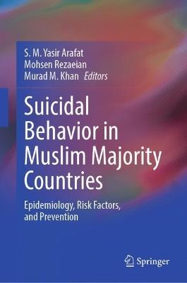 Suicidal Behavior in Muslim Majority Countries: Epidemiology, Risk Factors, and Prevention - cover