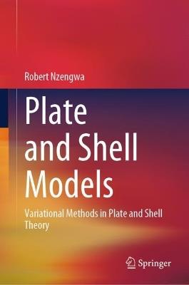 Plate and Shell Models: Variational Methods in Plate and Shell Theory - Robert Nzengwa - cover