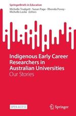 Indigenous Early Career Researchers in Australian Universities: Our Stories