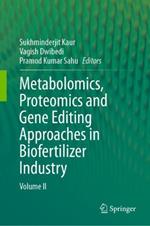 Metabolomics, Proteomics and Gene Editing Approaches in Biofertilizer Industry: Volume II