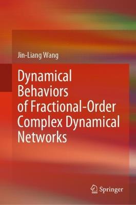 Dynamical Behaviors of Fractional-Order Complex Dynamical Networks - Jin-Liang Wang - cover