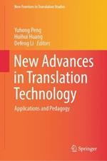 New Advances in Translation Technology: Applications and Pedagogy