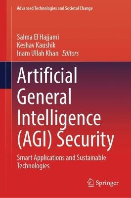 Artificial General Intelligence (AGI) Security: Smart Applications and Sustainable Technologies - cover