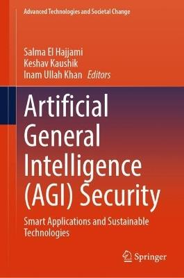 Artificial General Intelligence (AGI) Security: Smart Applications and Sustainable Technologies - cover