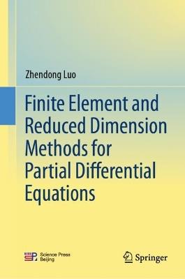 Finite Element and Reduced Dimension Methods for Partial Differential Equations - Zhendong Luo - cover