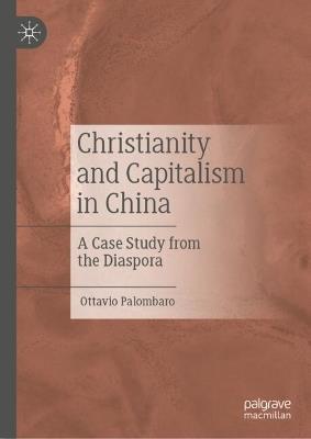 Christianity and Capitalism in China: A Case Study from the Diaspora - Ottavio Palombaro - cover