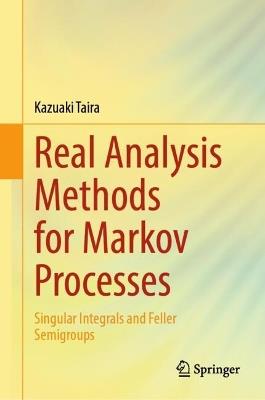 Real Analysis Methods for Markov Processes: Singular Integrals and Feller Semigroups - Kazuaki Taira - cover