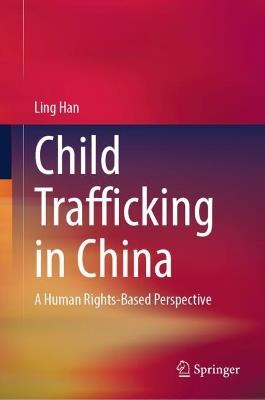 Child Trafficking in China: A Human Rights-Based Perspective - Ling Han - cover