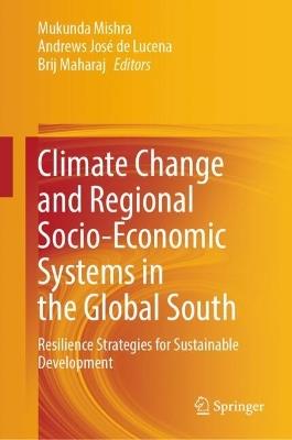 Climate Change and Regional Socio-Economic Systems in the Global South: Resilience Strategies for Sustainable Development - cover