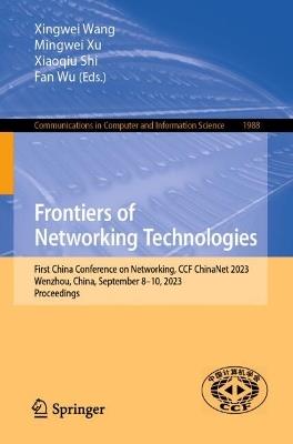 Frontiers of Networking Technologies: First China Conference on Networking, CCF ChinaNet 2023, Wenzhou, China, September 8–10, 2023, Proceedings - cover